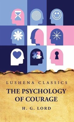 The Psychology of Courage - Herbert Gardiner Lord