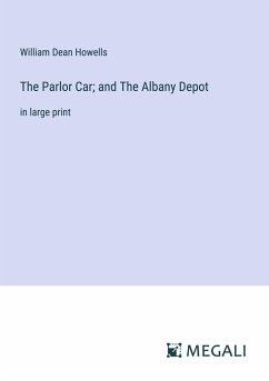 The Parlor Car; and The Albany Depot - Howells, William Dean