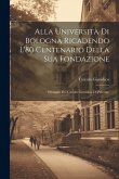 Alla Università Di Bologna Ricadendo L'80 Centenario Della Sua Fondazione: Omaggio Del Circolo Giuridico Di Palermo
