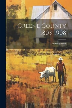 Greene County 1803-1908 - Annonymous