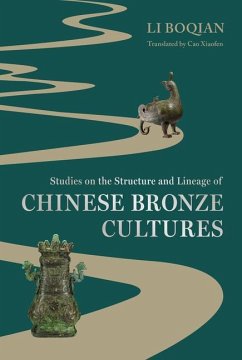 Studies on the Structure and Lineage of Chinese Bronze Cultures - Li, Boqian
