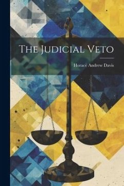 The Judicial Veto - Davis, Horace Andrew