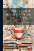 One Hundred Modern Scottish Poets: With Biographical and Critical Notices