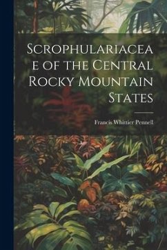 Scrophulariaceae of the Central Rocky Mountain States - Pennell, Francis Whittier