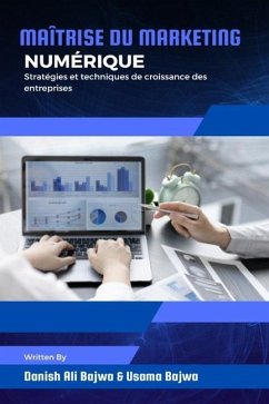 Maîtrise du marketing numérique: Stratégies et techniques de croissance des entreprises - Bajwa, Danish Ali; Bajwa, Usama