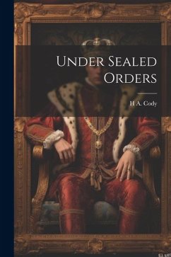 Under Sealed Orders - Cody, H. A.
