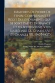 Mémoires de Pierre de Fenin, comprenant le récit des événements qui se sont passés en France et en Bourgogne sous les règnes de Charles VI et Charles
