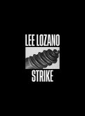 Lee Lozano: Strike