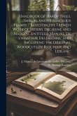 Handbook of Hardy Trees, Shrubs, and Herbaceous Plants ... Based on the French Work of Messrs. Decaisne and Naudin ...entitled 'Manuel de L'amateur de
