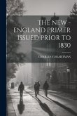 The New - England Primer Issued Prior to 1830