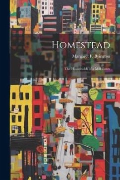 Homestead [electronic Resource]: The Households of a Mill Town - Byington, Margaret F.