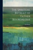 The Spiritual Retreat of Father Bourdaloue
