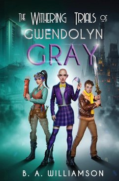 The Withering Trials of Gwendolyn Gray - Williamson, B. A.