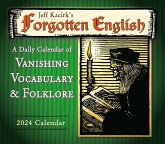 Forgotten English: A Daily Calendar of Vanishing Vocabulary, and Folklore -- By Jeff Kacirk
