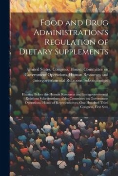 Food and Drug Administration's Regulation of Dietary Supplements: Hearing Before the Human Resources and Intergovernmental Relations Subcommittee of t