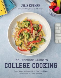 The Ultimate Guide to College Cooking - Kuzman, Julia