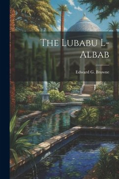 The Lubabu L-Albab - Browne, Edward G.