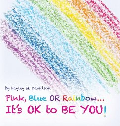 Cover Pink, Blue or Rainbow...It's Ok To Be You