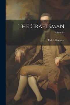 The Craftsman; Volume 14 - Caleb, D'Anvers