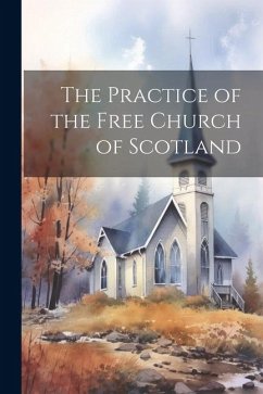 The Practice of the Free Church of Scotland - Anonymous