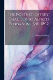 The Poets: Geoffrey Chaucer to Alfred Tennyson, 1340-1892: 2