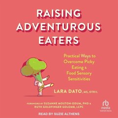 Raising Adventurous Eaters: Practical Ways to Overcome Picky Eating and Food Sensory Sensitivities - Dato, Lara