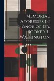 Memorial Addresses in Honor of Dr. Booker T. Washington