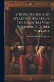 Strong Hands and Steadfast Hearts: By the Countess von Bothmer. In Three Volumes: 1