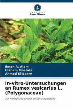 In-vitro-Untersuchungen an Rumex vesicarius L. (Polygonaceae) - Alam, Eman A.;Mostafa, Hisham;El-Bakry, Ahmed