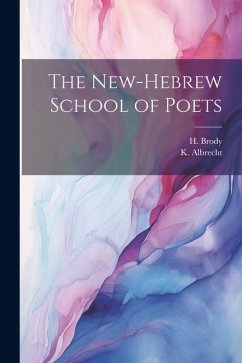 The New-Hebrew School of Poets - Brody, H.; Albrecht, K.