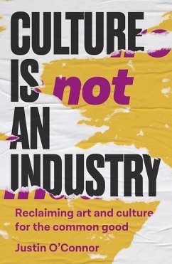 Culture is Not an Industry - O'Connor, Justin