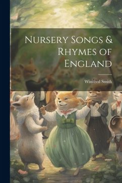 Nursery Songs & Rhymes of England - Smith, Winifred