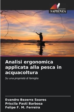 Analisi ergonomica applicata alla pesca in acquacoltura - Bezerra Soares, Evandro;Pasti Barbosa, Priscila;F. M. Ferreira, Felipe