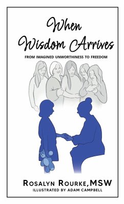 When Wisdom Arrives - Rourke, Rosalyn