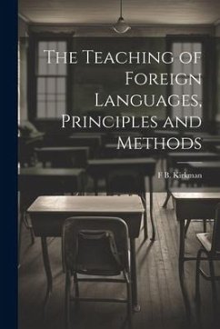 The Teaching of Foreign Languages, Principles and Methods - Kirkman, F. B.