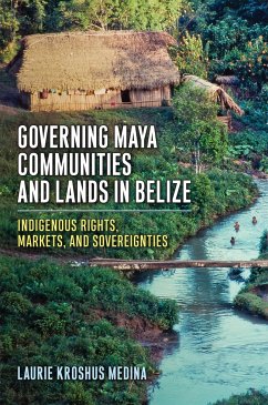 Governing Maya Communities and Lands in Belize - Medina, Laurie Kroshus