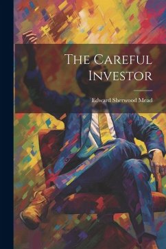 The Careful Investor - Mead, Edward Sherwood
