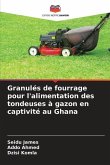 Granulés de fourrage pour l'alimentation des tondeuses à gazon en captivité au Ghana