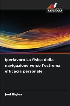 Iperlavoro La fisica della navigazione verso l'estrema efficacia personale - Bigley, Joel