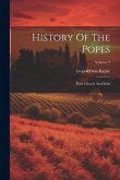 History Of The Popes: Their Church And State; Volume 3