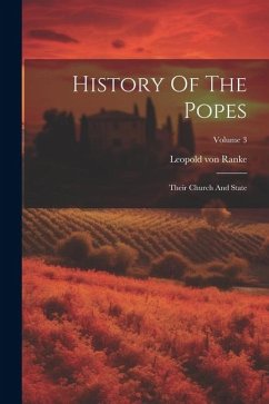 History Of The Popes: Their Church And State; Volume 3 - Ranke, Leopold von
