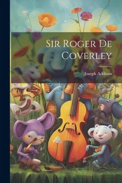 Sir Roger De Coverley - Addison, Joseph