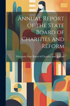 Annual Report of the State Board of Charities and Reform - Board of Charities and Reform, Wiscon