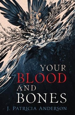 Your Blood and Bones - Anderson, J Patricia
