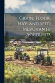 Grain, Flour, Hay, and Seed Merchants' Accounts