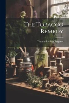 The Tobacco Remedy - Clingman, Thomas Lanier