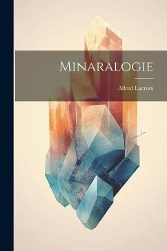 Minaralogie - Lacroix, Alfred