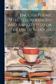 English Poems; Selected, Arranged and Annotated for the use of Schools: 1