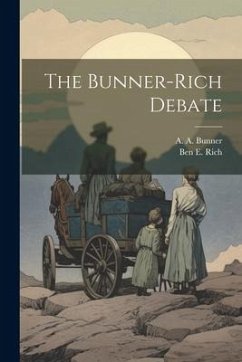 The Bunner-Rich Debate - Bunner, A. A.; Rich, Ben E.