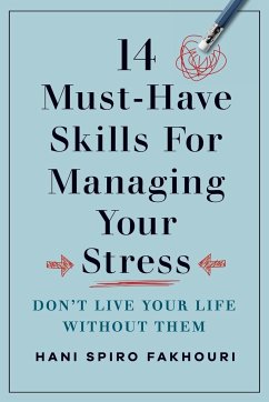 14 Must-Have Skills for Managing Your Stress - Fakhouri, Hani Spiro